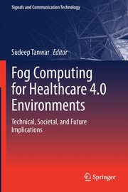 Fog Computing for Healthcare 4.0 Environments, 
