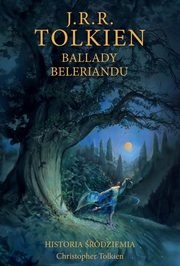 Ballady Beleriandu Historia rdziemia Tom 3, Tolkien J.R.R.