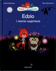 Edzio i nocna wyprawa, Desbordes Astrid, Boutavant Marc