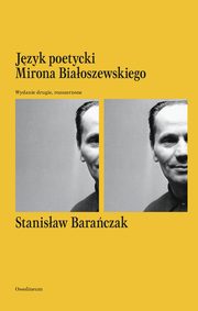 ksiazka tytu: Jzyk poetycki Mirona Biaoszewskiego autor: Baraczak Stanisaw