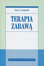 ksiazka tytu: Terapia zabaw autor: Landreth Garry L.