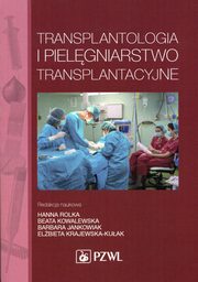 ksiazka tytu: Transplantologia i pielgniarstwo transplantacyjne autor: 