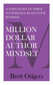 Million Dollar Author Mindset, Odgers Brett A