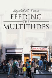 Feeding the Multitudes, Davis Crystal M.