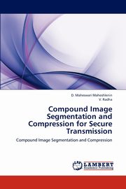 Compound Image Segmentation and Compression for Secure Transmission, Maheswari Maheshlenin D.