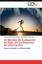 Un Modelo de Evaluacin de xito de los Sistemas de Informacin, Villegas Ortega Jos Hamblett