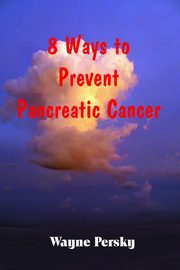 8 Ways to Prevent Pancreatic Cancer, Persky Wayne