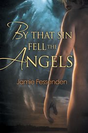 ksiazka tytu: By That Sin Fell the Angels autor: Fessenden Jamie