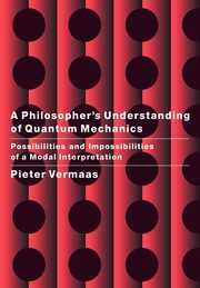 A Philosopher's Understanding of Quantum Mechanics, Vermaas Pieter