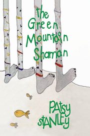 The Green Mountain Shaman, Stanley Patsy