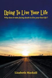 Dying to Live Your Life, Mackall Lisabeth