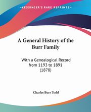 A General History of the Burr Family, Todd Charles Burr