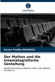 Der Mythos und die kinematografische Gestaltung, KOUAKOU Konan Freddy