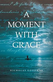 A Moment with Grace, Goodman Nicholas