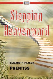 Stepping Heavenward, Prentiss Elizabeth Payson