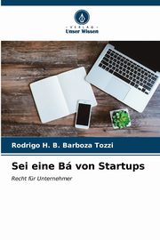 Sei eine B von Startups, B. Barboza Tozzi Rodrigo H.