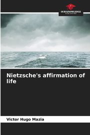 Nietzsche's affirmation of life, Mazia Victor Hugo