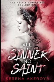 All Sinner No Saint (Hell's Rebels' MC, Akeroyd Serena