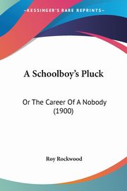 A Schoolboy's Pluck, Rockwood Roy