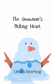 The Snowman's Melting Heart, Sterling Olivia