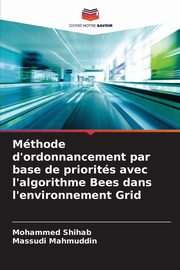 Mthode d'ordonnancement par base de priorits avec l'algorithme Bees dans l'environnement Grid, Shihab Mohammed