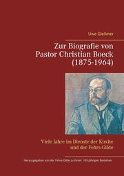 Zur Biografie von Pastor Christian Boeck  (1875-1964), Glemer Uwe