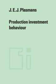 Production investment behaviour, Plasmans J.E.J.