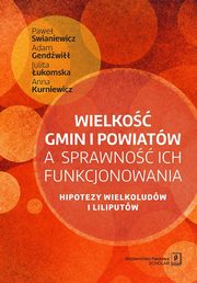 Wielko gmin i powiatw a sprawno ich funkcjonowania, Swianiewicz Pawe, Gendwi Adam, ukomska Julita, Kurniewicz Anna