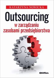 Outsourcing w zarzdzaniu zasobami przedsibiorstwa, Nowicka Katarzyna
