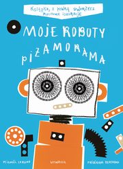 Moje roboty Piamorama, Bertrand Frederique, Leblond Michael