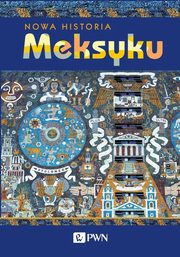 ksiazka tytu: Nowa Historia Meksyku autor: Velsquez Garca Erik