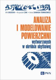 Analiza i modelowanie powierzchni wytwarzanych w obrbce ubytkowej, Grzesik Wit, ak Krzysztof, Zawada-Tomkiewicz Anna