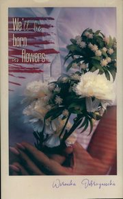We?ll be born as flowers, Dobrzyniecka Weronika