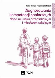 ksiazka tytu: Diagnozowanie kompetencji spoecznych autor: Deptua Maria, Misiuk Agnieszka