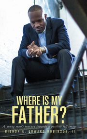 ksiazka tytu: Where is my Father? autor: Robinson II Earnest Edward