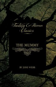 The Mummy (Fantasy and Horror Classics), Louden Jane Webb