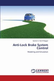 Anti-Lock Brake System Control, Aly El-Naggar Ayman a.