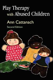 Play Therapy with Abused Children, Cattanach Ann