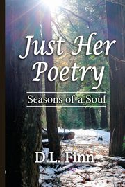 Just Her Poetry Seasons of a Soul, Finn D.L.