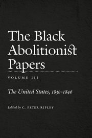 The Black Abolitionist Papers, Hembree Michael F.