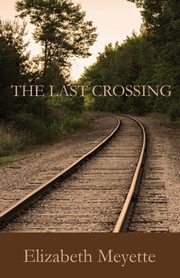 The Last Crossing, Meyette Elizabeth