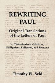 Rewriting Paul, Seid Timothy W