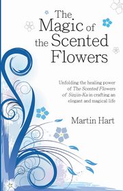 The Magic of the Scented Flowers, Hart Martin