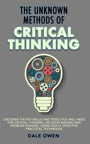The Unknown Methods of Critical Thinking, Owen Dale
