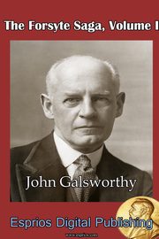 The Forsyte Saga, Volume I, Galsworthy John