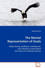 The Mental Representation of Goals, Cassenti Daniel