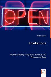 Invitations - Merleau-Ponty, Cognitive Science and Phenomenology, Tauber Justin