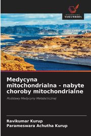 Medycyna mitochondrialna - nabyte choroby mitochondrialne, Kurup Ravikumar