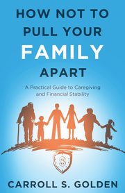 How Not To Pull Your Family Apart, Golden Carroll