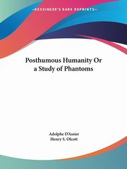 Posthumous Humanity Or a Study of Phantoms, D'Assier Adolphe